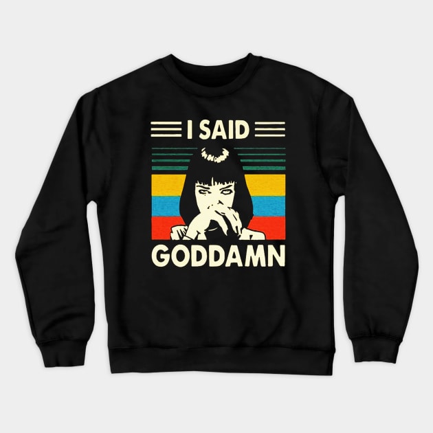 I Said Goddamn Crewneck Sweatshirt by szymonnowotny8